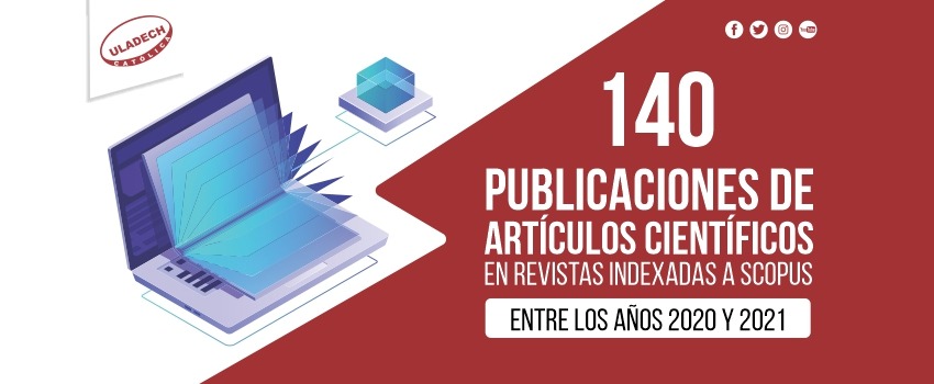 ULADECH Católica aumenta publicaciones científicas en Scopus entre el 2020 y 2021