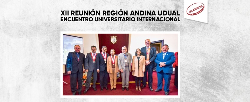 Uladech Católica participa en la XII Reunión Andina de Universidades de América Latina y el Caribe (UDUAL)