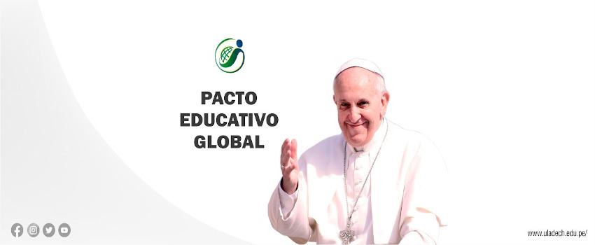 La Uladech Católica se adhiere al Pacto Educativo Global propuesto por el Papa Francisco
