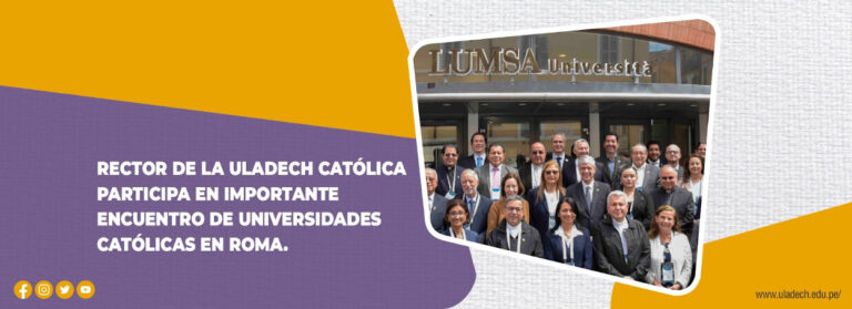 Rector de ULADECH Católica participa en importante encuentro de universidades en Roma