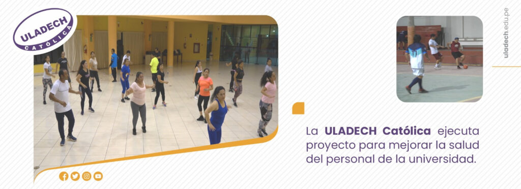 La ULADECH Católica ejecuta proyecto para mejorar la salud del personal de la universidad