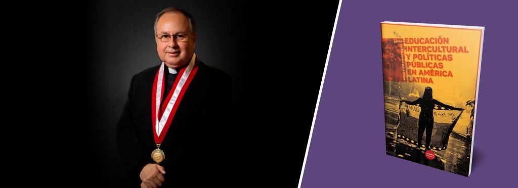 Rector de ULADECH Católica contribuye en libro sobre “Educación Intercultural y Políticas Públicas en América Latina”